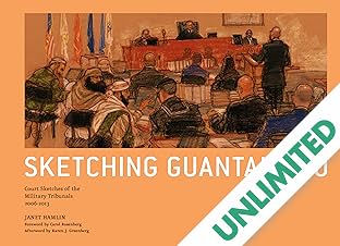 Sketching Guantanamo: Court Sketches of the Military Tribunals 2006–2013